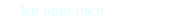 Ich über mich